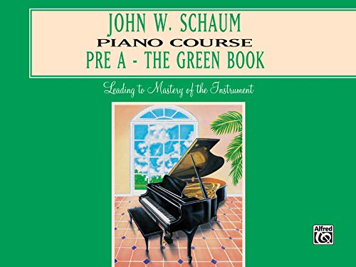 John W. Schaum Piano Course, Pre-A: The Green Book: Leading to Mastery of the Instrument