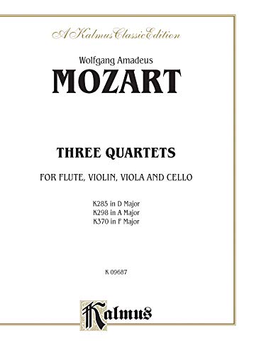 Three Quartets, K. 285, 298, 370: K. 285 (D Major) & K. 298 (A Major) - Violin, Viola, Cello & Flute; K. 370 (F Major) - Violin, Viola, Cello