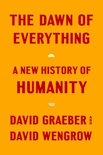The Dawn of Everything: A New History of Humanity