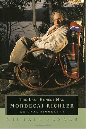 The Last Honest Man: Mordecai Richler: An Oral Biography