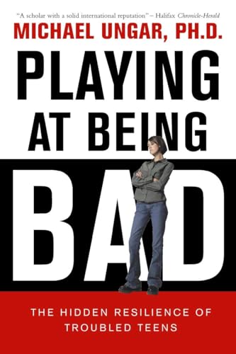 Playing at Being Bad: The Hidden Resilience of Troubled Teens