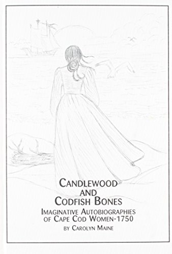 Candlewood and Codfish Bones: Imaginative Autobiographies of Cape Cod Women, 1750