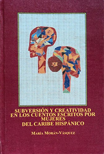 Subversion Y Creatividad En Los Cuentos Escritos Por Mujeres Del Caribe Hispanico (Spanish Edition)