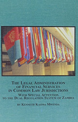 The Legal Administration of Financial Services in Common Law Jurisdictions: With Special Attention to the Dual Regulation System in Zambia