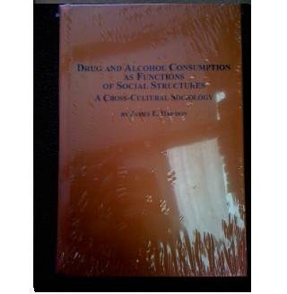 Drug And Alcohol Consumption As Functions Of Social Structures: A Cross-cultural Sociology