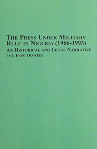 The Press Under Military Rule in Nigeria 1966-1993: An Historical and Legal Narrative