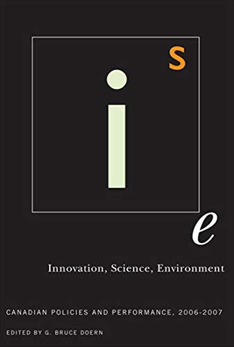 Innovation, Science, Environment 06/07: Canadian Policies and Performance, 2006-2007 (Volume 1) (Innovation, Science, Environment Series)