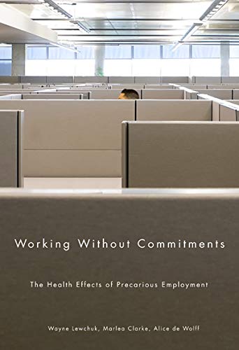 Working Without Commitments: The Health Effects of Precarious Employment