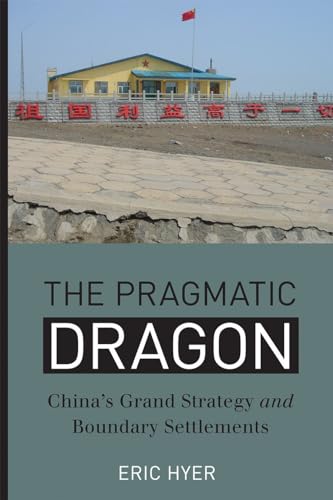 The Pragmatic Dragon: China's Grand Strategy and Boundary Settlements