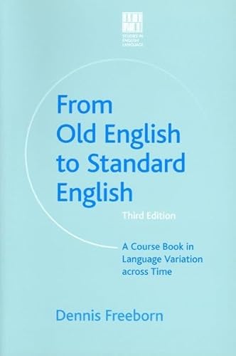 From Old English to Standard English: A Course Book in Language Variation across Time