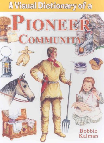 A Visual Dictionary of a Pioneer Community (Crabtree Visual Dictionaries)