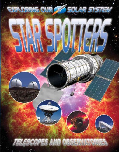Star Spotters: Telescopes and Observatories (Exploring Our Solar System, 11, Band 11)