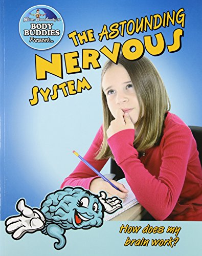 The Astounding Nervous System: How does my brain work?