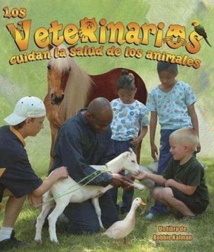 Los Veterinarios Cuidan La Salud de Los Animales (Mi Comunidad Y Quienes Contribuyen a Ella (My Community and Its Helpers))