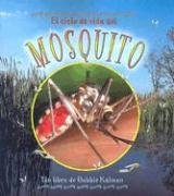 El Ciclo de Vida del Mosquito (the Life Cycle of a Mosquito) (Ciclos de Vida (the Life Cycle)) (Spanish Edition)