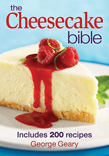 The Cheesecake Bible: Includes 200 Recipes