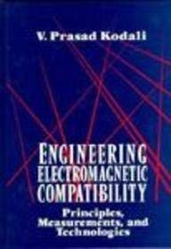 Engineering Electromagnetic Compatibility: Principles, Measurements, and Technologies