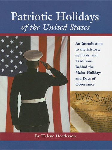 Patriotic Holidays of the United States: An Introduction to the History, Symbols, and Traditions Behind The Major Holidays And Days Of Observance