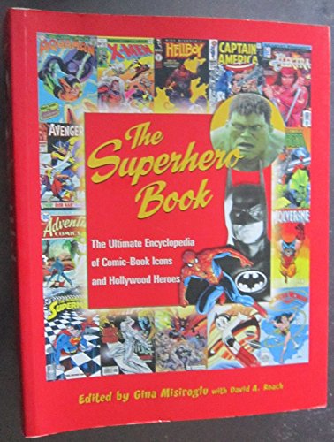 The Superhero Book: The Ultimate Encyclopedia of Comic-Book Icons and Hollywood Heroes (Cultural Studies)