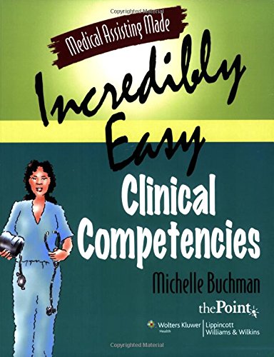 Medical Assisting Made Incredibly Easy: Clinical Competencies