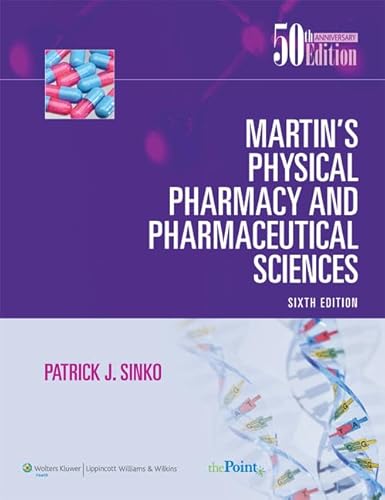Martin's Physical Pharmacy and Pharmaceutical Sciences: Physical Chemical and Biopharmaceutical Principles in the Pharmaceutical Sciences, 50th Anniversary Edition