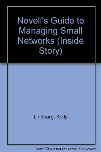 Novell's Guide to Managing Small Netware Networks (Inside Story)