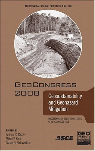 GeoCongress 2008: Geosustainability and Geohazard Mitigation (Geotechnical Special Publication): no. 178
