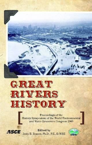Great Rivers History: Proceedings and Invited Papers for the EWRI Congress and History Symposium May 17-19, 2009 Kansas City, Missouri