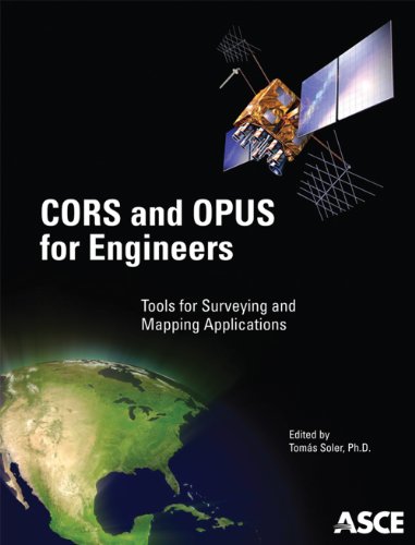 CORS and OPUS for Engineers: Tools for Surveying and Mapping Applications