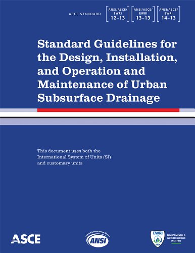 Standard Guidelines for the Design, Installation, and Operation and Maintenance of Urban Subsurface Drainage: ANSI/ASCE/EWRI 1-13, 13-13, 14-13 (ASCE Standard)