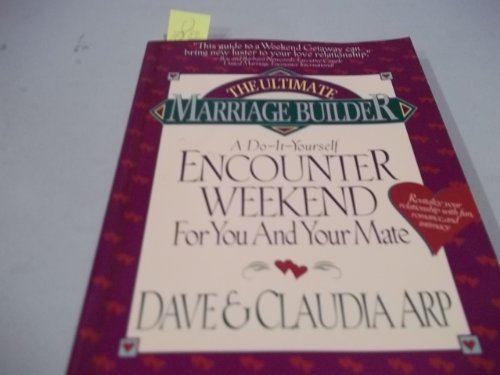 The Ultimate Marriage Builder: A Do-It-Yourself Encounter Weekend for You and Your Mate
