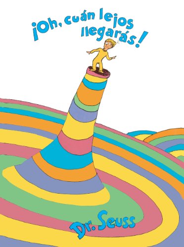 Oh, Cuan Lejos Llegaras! (Oh, The Places You'll Go!) (Turtleback School & Library Binding Edition) (Spanish Edition)