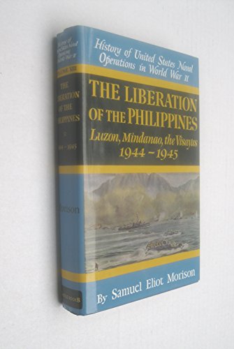 Liberation of the Philippines, Luzon, Mindanao, the Visayas 1944 (V. 13) (History of Untied States naval operations in World War II)