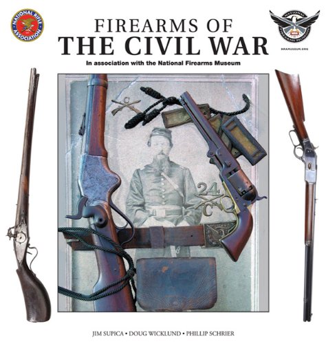 Firearms of the Civil War: In Association With the National Firearms Museum