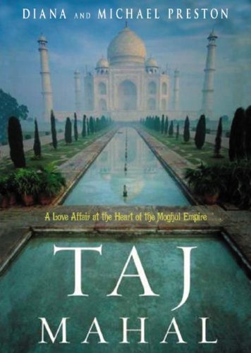 Taj Mahal: Passion and Genius at the Heart of the Moghul Empire