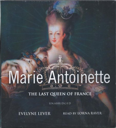 Marie Antoinette: The Last Queen of France