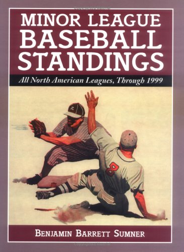 Minor League Baseball Standings: All North American Leagues, Through 1999
