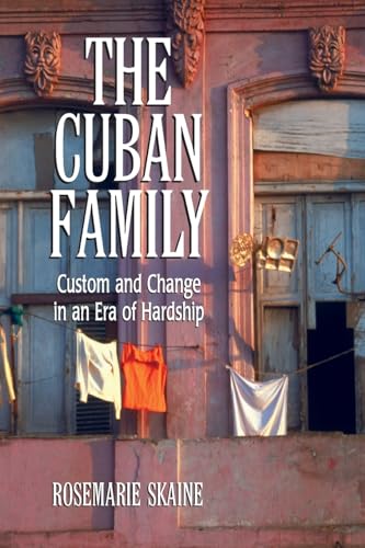 The Cuban Family: Custom and Change in an Era of Hardship