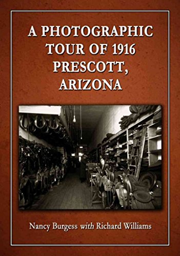 A Photographic Tour Of 1916 Prescott, Arizona