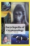 Encyclopedia Of Cryptozoology: A Global Guide To Hidden Animals And Their Pursuers