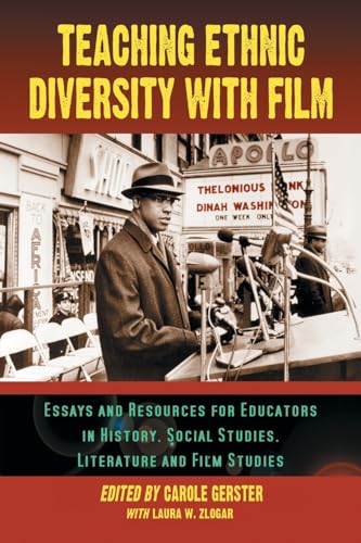 Teaching Ethnic Diversity with Film: Essays and Resources for Educators in History, Social Studies, Literature and Film Studies