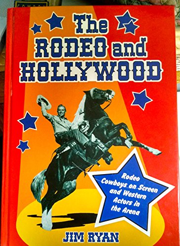 The Rodeo and Hollywood: Rodeo Cowboys on Screen and Western Actors in the Arena