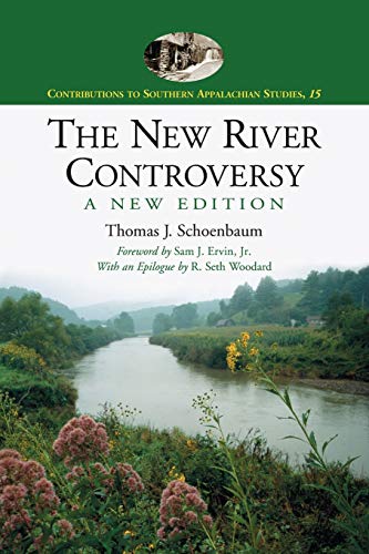 The New River Controversy, A New Edition (Contributions to Southern Appalachian Studies, 15)