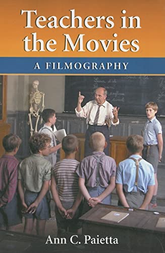 Teachers in the Movies: A Filmography of Depictions of Grade School, Preschool and Day Educators, 1890s to the Present