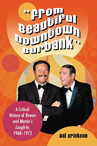 From Beautiful Downtown Burbank: A Critical History of Rowan and Martin's Laugh-in 1968-1973