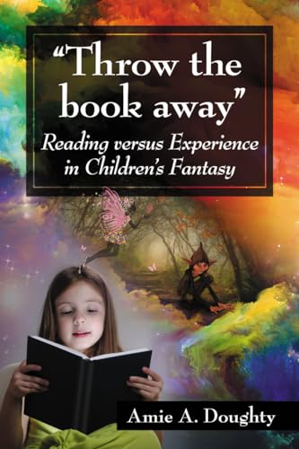 Throw the book away: Reading versus Experience in Children's Fantasy
