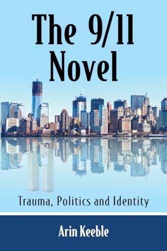 The 9/11 Novel: Trauma, Politics and Identity