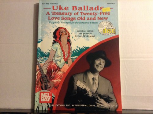 Uke Ballads: A Treasury of Twenty-Five Love Songs Old and New