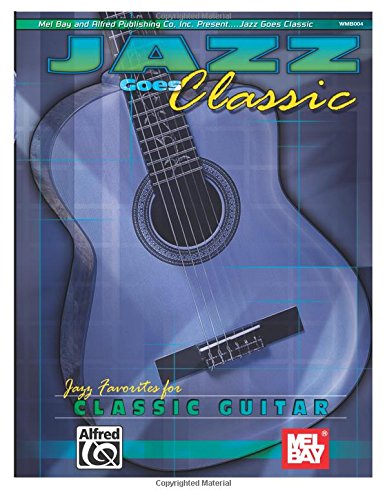 Mel Bay Jazz Goes Classic Jazz Favorites for Classical Guitar