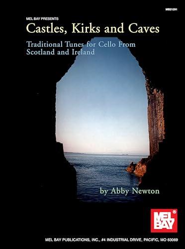 Castles, Kirks and Caves: Traditional Tunes for Cello from Scotland and Ireland